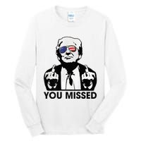 Trump You Missed Funny Trump 2024 Tall Long Sleeve T-Shirt