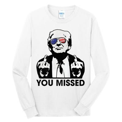 Trump You Missed Funny Trump 2024 Tall Long Sleeve T-Shirt