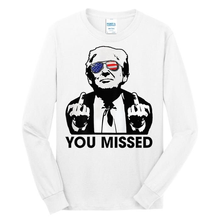 Trump You Missed Funny Trump 2024 Tall Long Sleeve T-Shirt