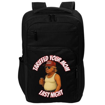 Tariffed Your Mom Last Night Tarrified Funny Impact Tech Backpack