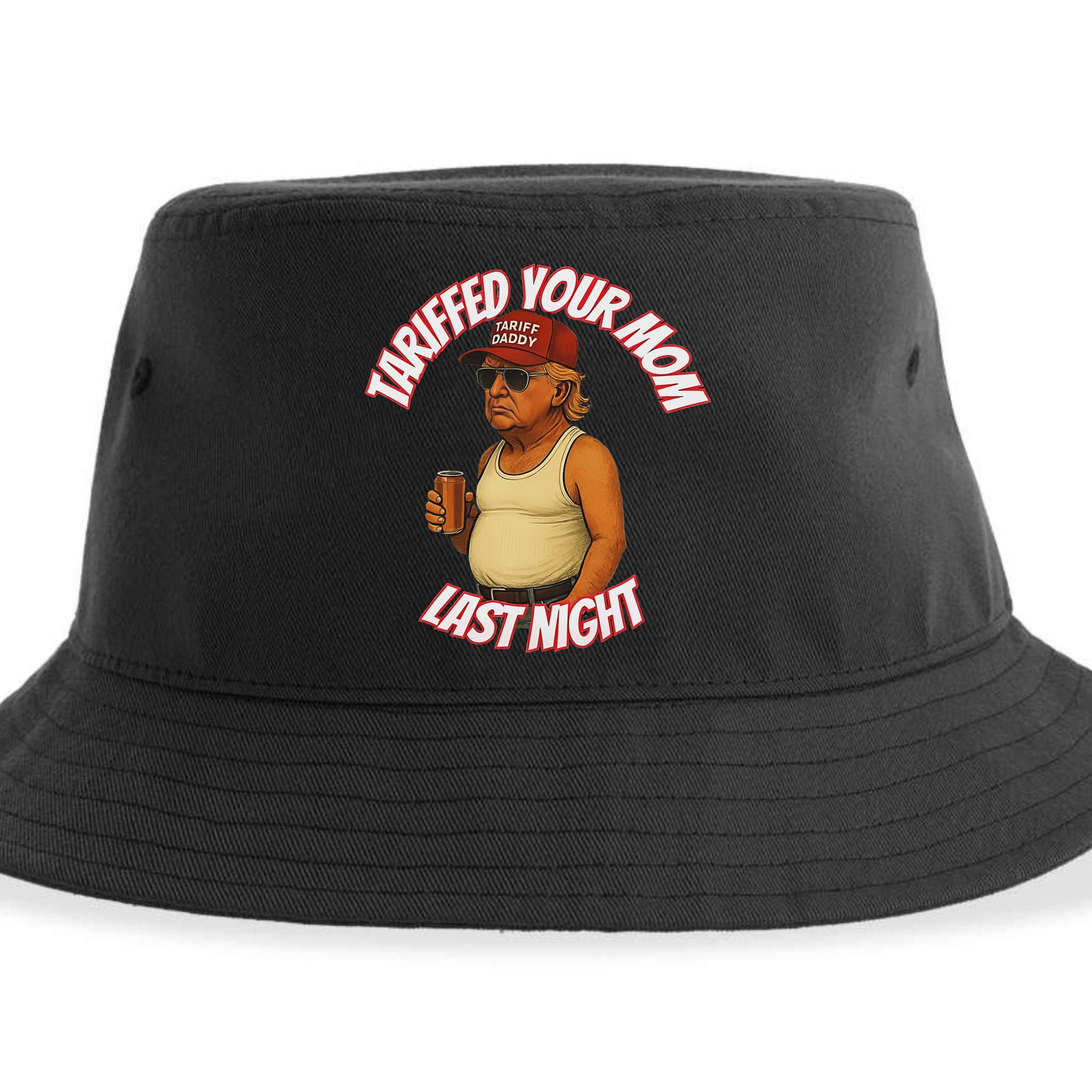Tariffed Your Mom Last Night Tarrified Funny Sustainable Bucket Hat