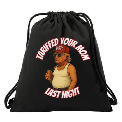 Tariffed Your Mom Last Night Tarrified Funny Drawstring Bag