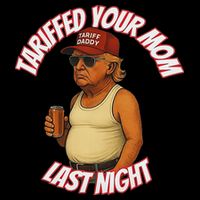 Tariffed Your Mom Last Night Tarrified Funny 16 in Basic Backpack