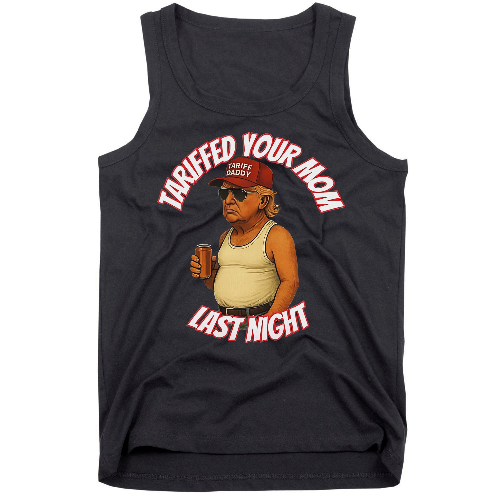 Tariffed Your Mom Last Night Tarrified Funny Tank Top
