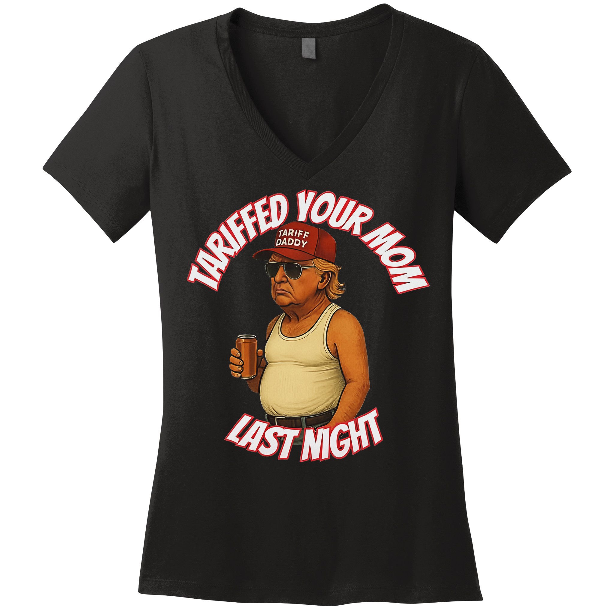Tariffed Your Mom Last Night Tarrified Funny Women's V-Neck T-Shirt