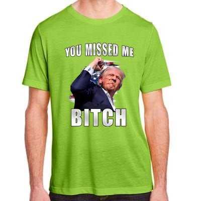 Trump You Missed Me Bitch Trump Shot Trump Supporters Tr Cute Gift Adult ChromaSoft Performance T-Shirt