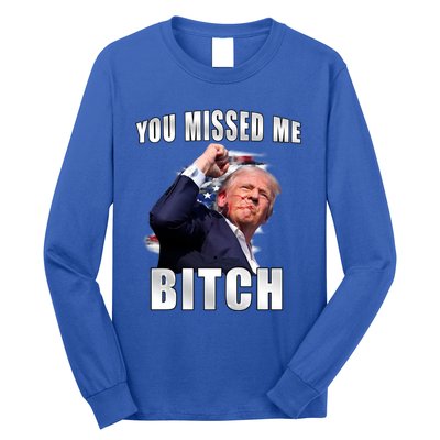 Trump You Missed Me Bitch Trump Shot Trump Supporters Tr Cute Gift Long Sleeve Shirt