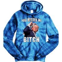 Trump You Missed Me Bitch Trump Shot Trump Supporters Tr Cute Gift Tie Dye Hoodie