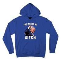 Trump You Missed Me Bitch Trump Shot Trump Supporters Tr Cute Gift Tall Hoodie