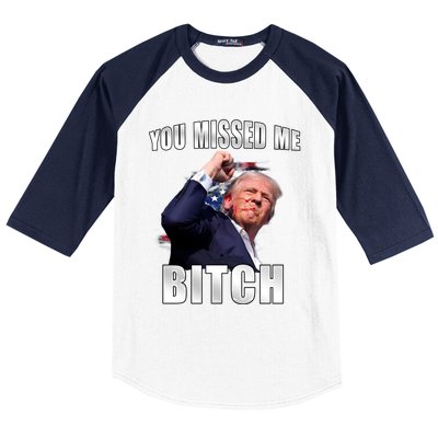 Trump You Missed Me Bitch Trump Shot Trump Supporters Tr Cute Gift Baseball Sleeve Shirt