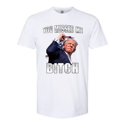 Trump You Missed Me Bitch Trump Shot Trump Supporters Tr Cute Gift Softstyle CVC T-Shirt