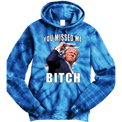 Trump You Missed Me Bitch Tie Dye Hoodie