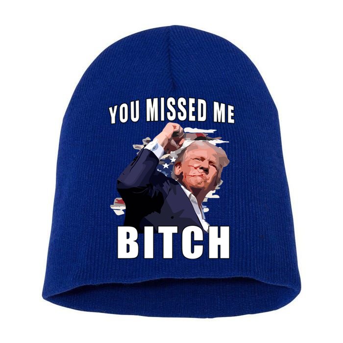 Trump You Missed Me Bitch Short Acrylic Beanie