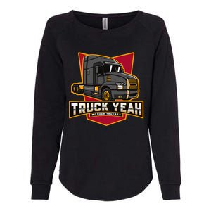 Truck Yeah Mother Trucker Funny Truck Driver Trucker Meaningful Gift Womens California Wash Sweatshirt