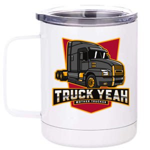 Truck Yeah Mother Trucker Funny Truck Driver Trucker Meaningful Gift 12 oz Stainless Steel Tumbler Cup