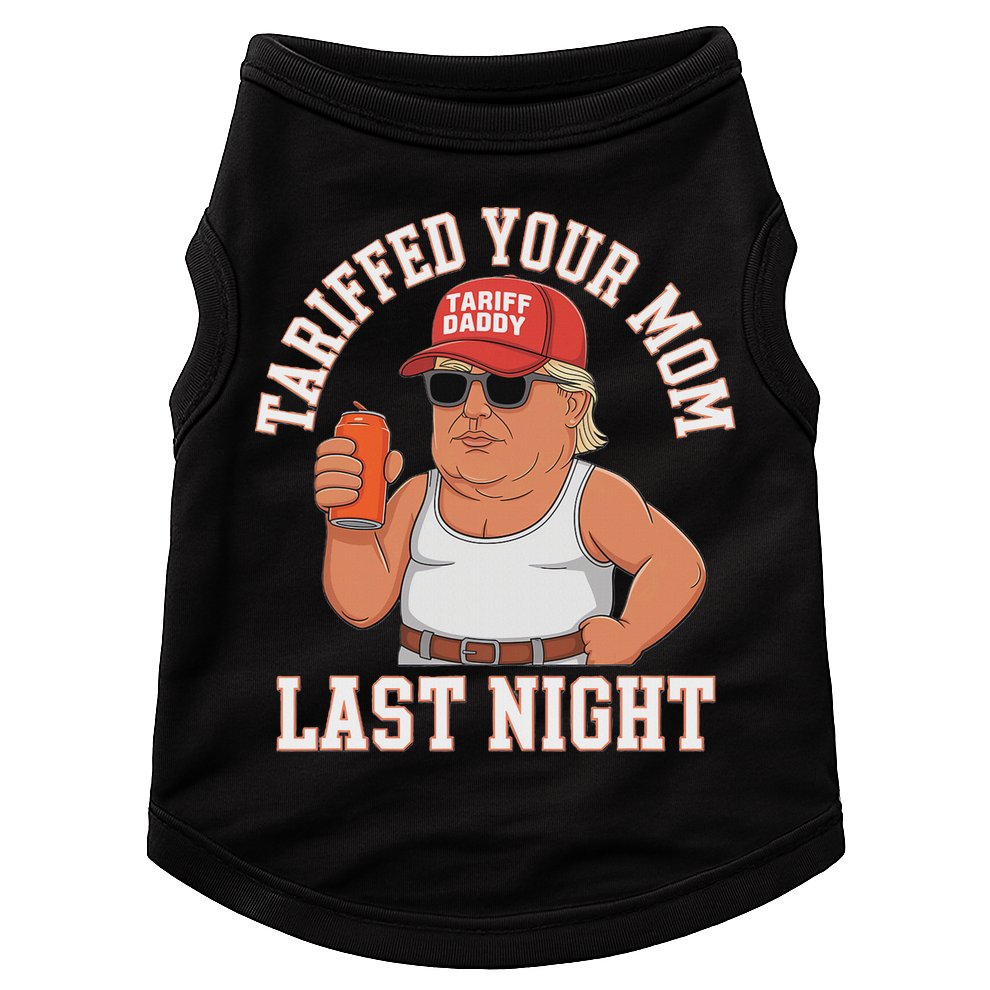 Tariffed Your Mom Last Night Doggie Tank