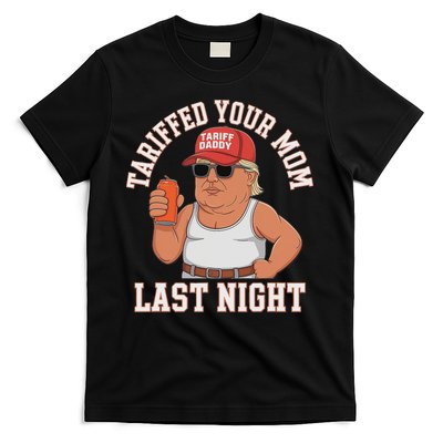 Tariffed Your Mom Last Night T-Shirt