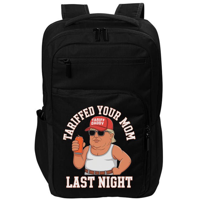 Tariffed Your Mom Last Night Impact Tech Backpack