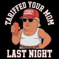 Tariffed Your Mom Last Night Flat Bill Trucker Hat