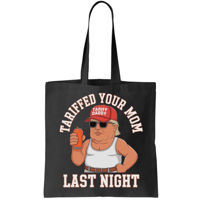 Tariffed Your Mom Last Night Bag