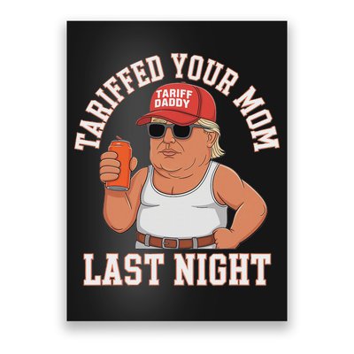 Tariffed Your Mom Last Night Poster