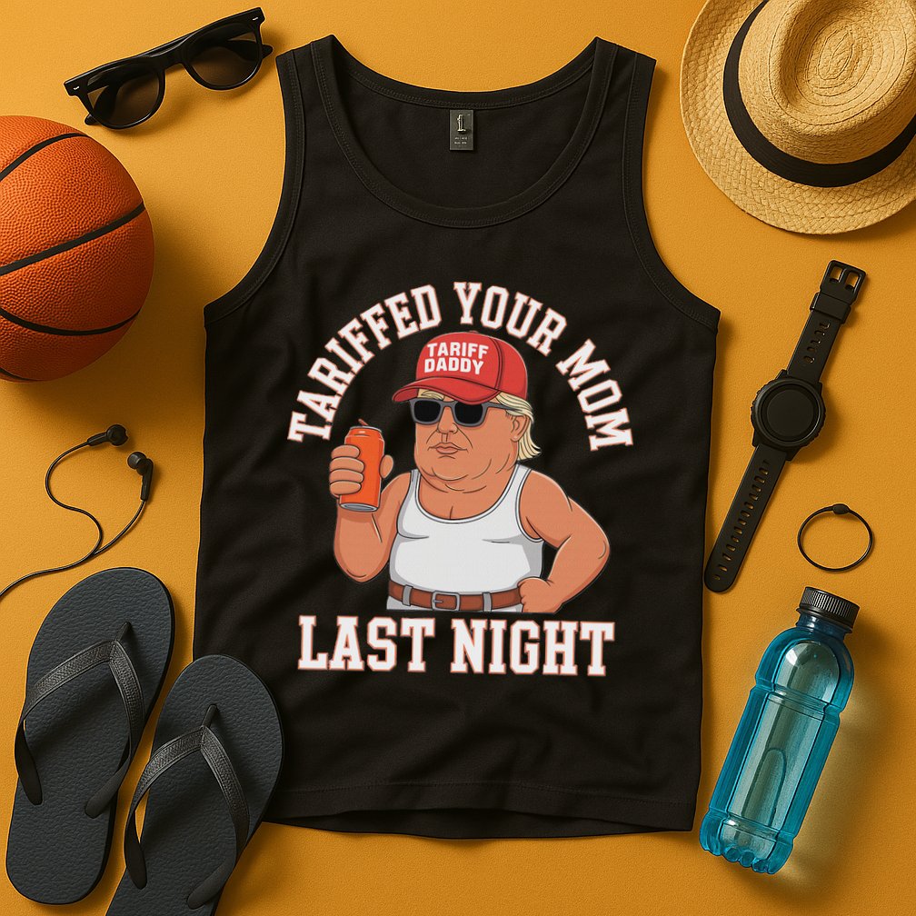Tariffed Your Mom Last Night Tank Top