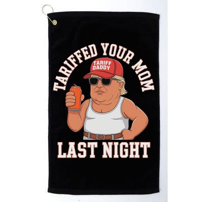 Tariffed Your Mom Last Night Golf Towel