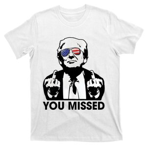 Trump You Missed Funny Trump 2024 Funny Trump You Missed T-Shirt