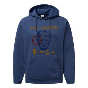 Trump You Missed Bitch Trump Shootting Target Performance Fleece Hoodie