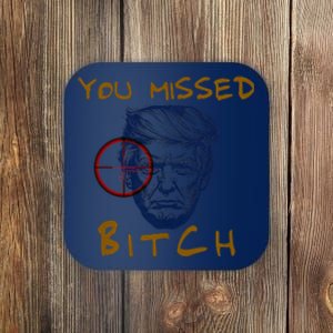 Trump You Missed Bitch Trump Shootting Target Coaster