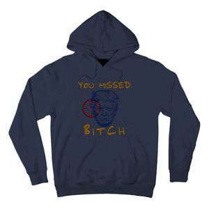 Trump You Missed Bitch Trump Shootting Target Tall Hoodie