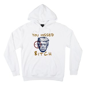 Trump You Missed Bitch Trump Shootting Target Hoodie