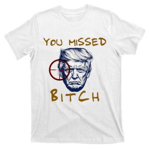 Trump You Missed Bitch Trump Shootting Target T-Shirt