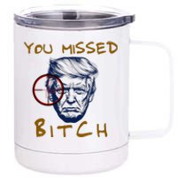 Trump You Missed Bitch Trump Shootting Target 12 oz Stainless Steel Tumbler Cup