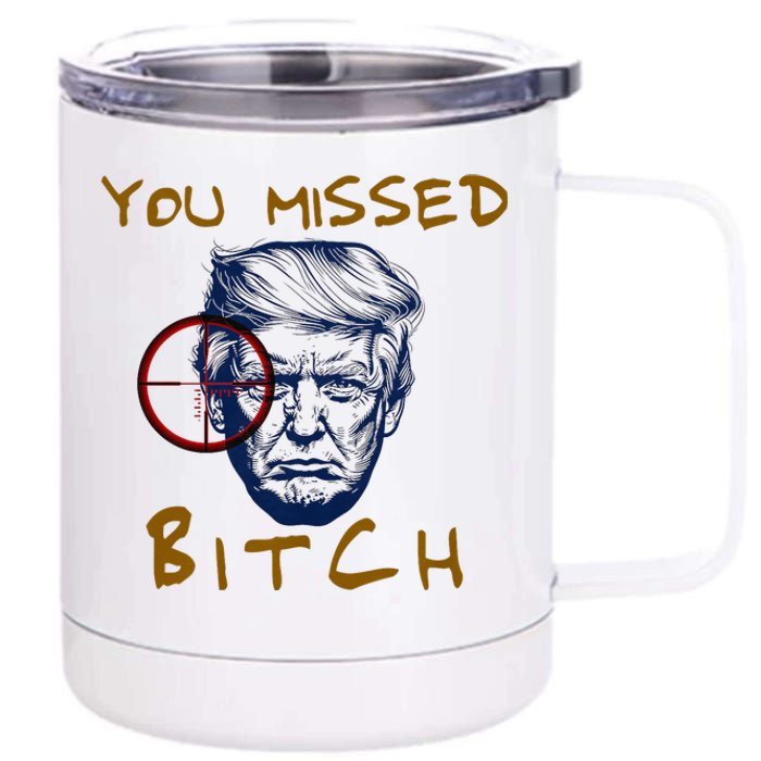 Trump You Missed Bitch Trump Shootting Target 12 oz Stainless Steel Tumbler Cup