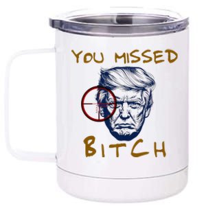 Trump You Missed Bitch Trump Shootting Target 12 oz Stainless Steel Tumbler Cup