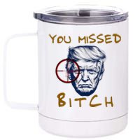 Trump You Missed Bitch Trump Shootting Target 12 oz Stainless Steel Tumbler Cup