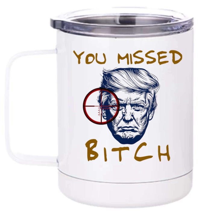 Trump You Missed Bitch Trump Shootting Target 12 oz Stainless Steel Tumbler Cup