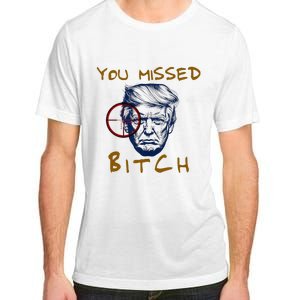 Trump You Missed Bitch Trump Shootting Target Adult ChromaSoft Performance T-Shirt