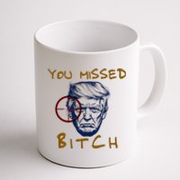 Trump You Missed Bitch Trump Shootting Target Coffee Mug