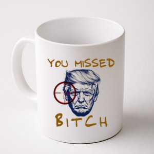 Trump You Missed Bitch Trump Shootting Target Coffee Mug