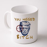 Trump You Missed Bitch Trump Shootting Target Coffee Mug