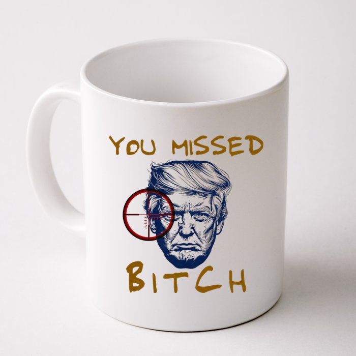 Trump You Missed Bitch Trump Shootting Target Coffee Mug