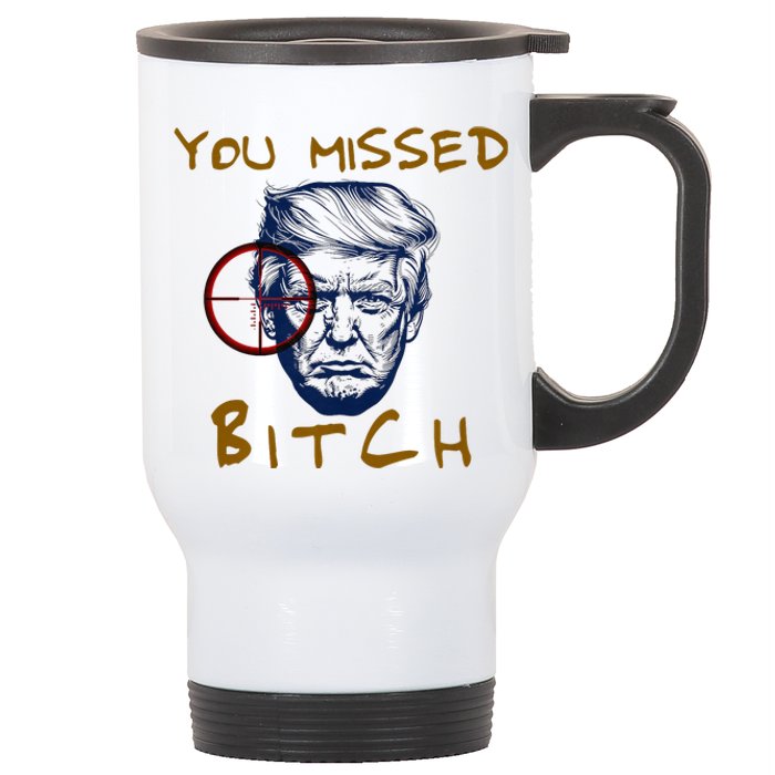 Trump You Missed Bitch Trump Shootting Target Stainless Steel Travel Mug