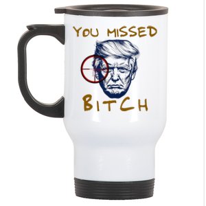 Trump You Missed Bitch Trump Shootting Target Stainless Steel Travel Mug