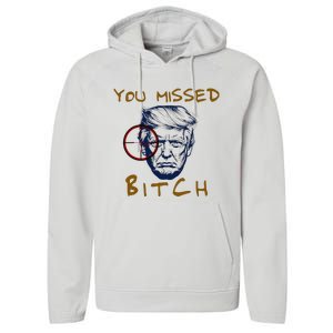 Trump You Missed Bitch Trump Shootting Target Performance Fleece Hoodie