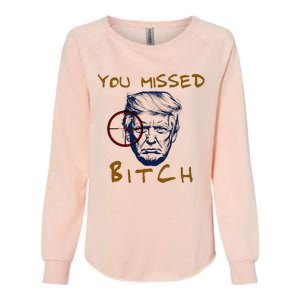 Trump You Missed Bitch Trump Shootting Target Womens California Wash Sweatshirt