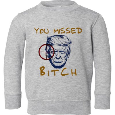 Trump You Missed Bitch Trump Shootting Target Toddler Sweatshirt