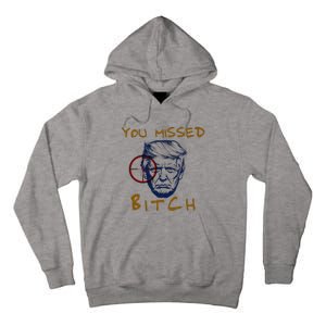 Trump You Missed Bitch Trump Shootting Target Tall Hoodie