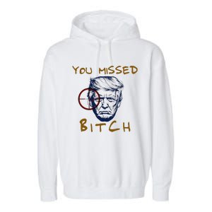 Trump You Missed Bitch Trump Shootting Target Garment-Dyed Fleece Hoodie